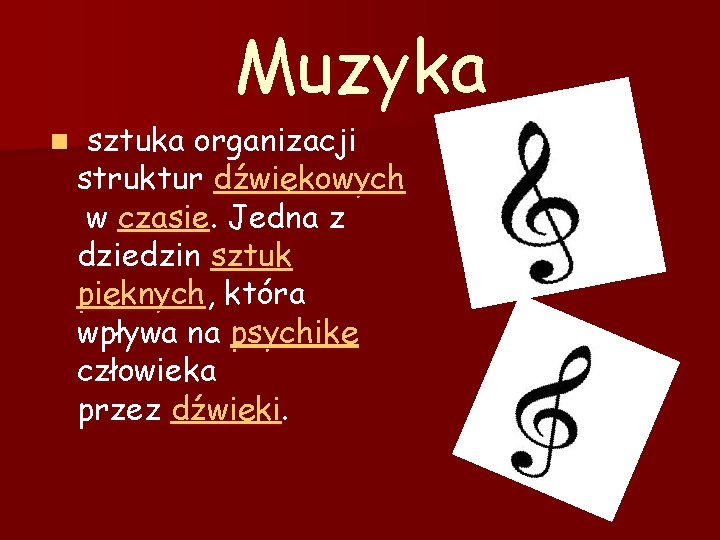 n sztuka Muzyka organizacji struktur dźwiękowych w czasie. Jedna z dziedzin sztuk pięknych, która