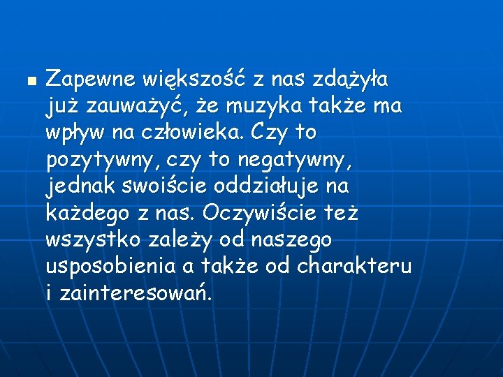 n Zapewne większość z nas zdążyła już zauważyć, że muzyka także ma wpływ na