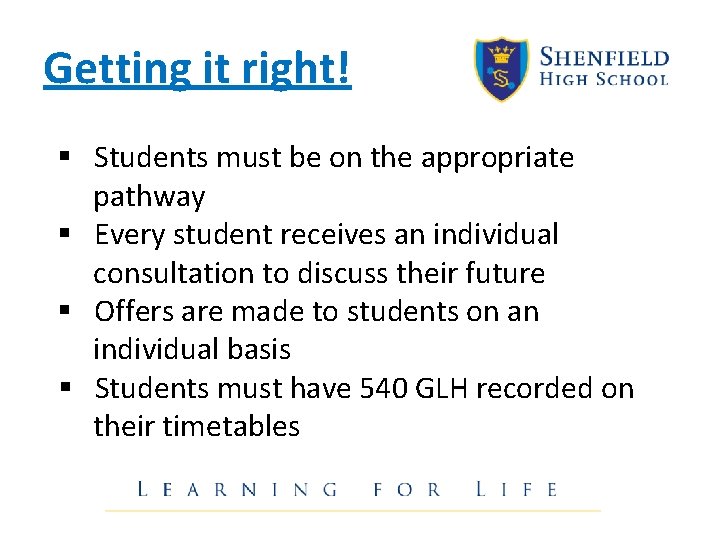 Getting it right! § Students must be on the appropriate pathway § Every student