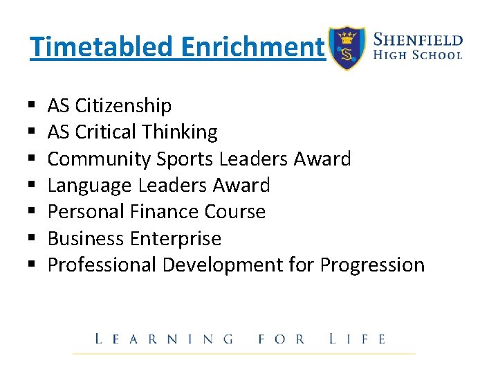 Timetabled Enrichment § § § § AS Citizenship AS Critical Thinking Community Sports Leaders