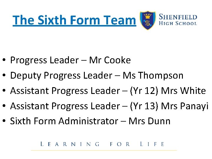 The Sixth Form Team • • • Progress Leader – Mr Cooke Deputy Progress