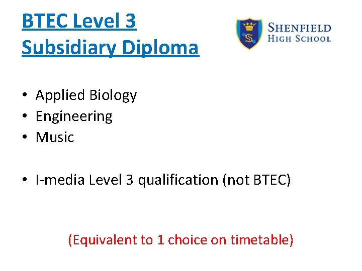 BTEC Level 3 Subsidiary Diploma • Applied Biology • Engineering • Music • I-media