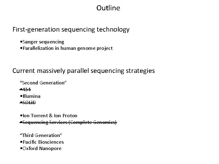 Outline First-generation sequencing technology • Sanger sequencing • Parallelization in human genome project Current