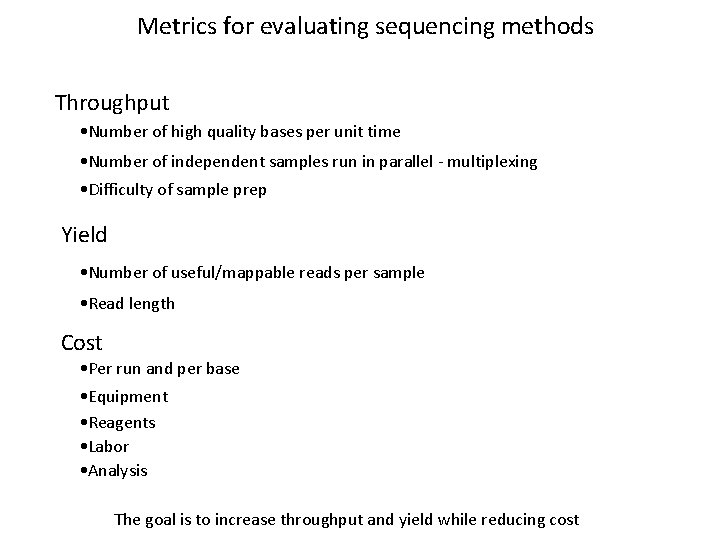 Metrics for evaluating sequencing methods Throughput • Number of high quality bases per unit