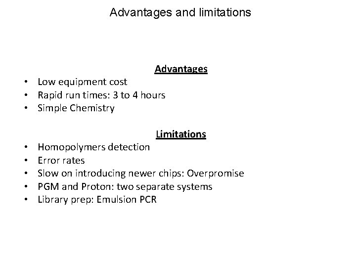 Advantages and limitations Advantages • Low equipment cost • Rapid run times: 3 to