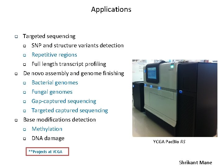Applications q Targeted sequencing SNP and structure variants detection q Repetitive regions q Full