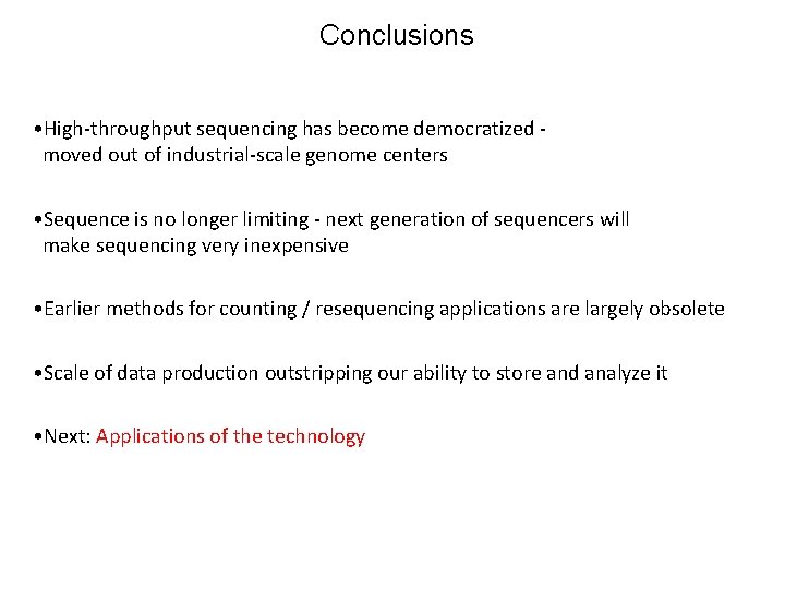 Conclusions • High-throughput sequencing has become democratized moved out of industrial-scale genome centers •