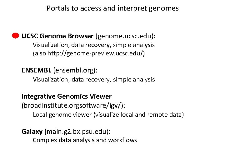 Portals to access and interpret genomes UCSC Genome Browser (genome. ucsc. edu): Visualization, data