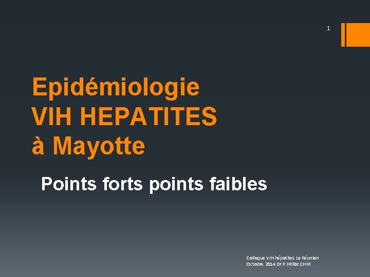 1 Epidémiologie VIH HEPATITES à Mayotte Points forts points faibles Colloque VIH hépatites La