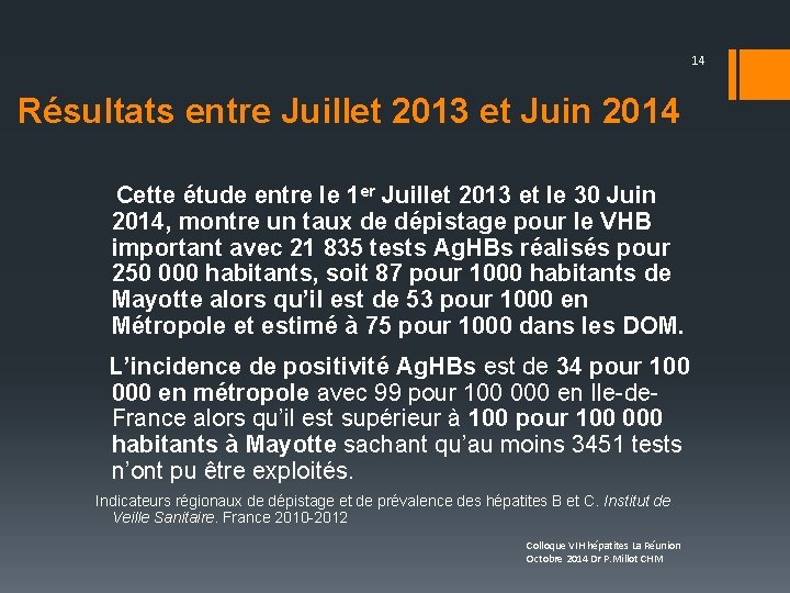 14 Résultats entre Juillet 2013 et Juin 2014 Cette étude entre le 1 er