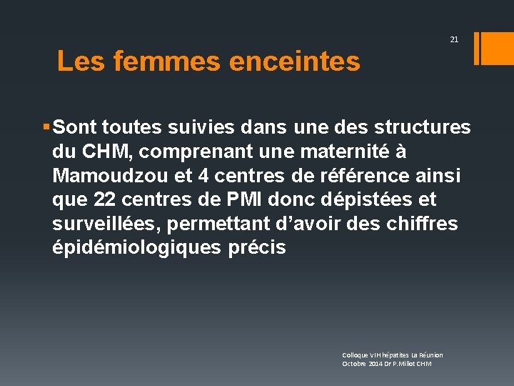 Les femmes enceintes 21 § Sont toutes suivies dans une des structures du CHM,