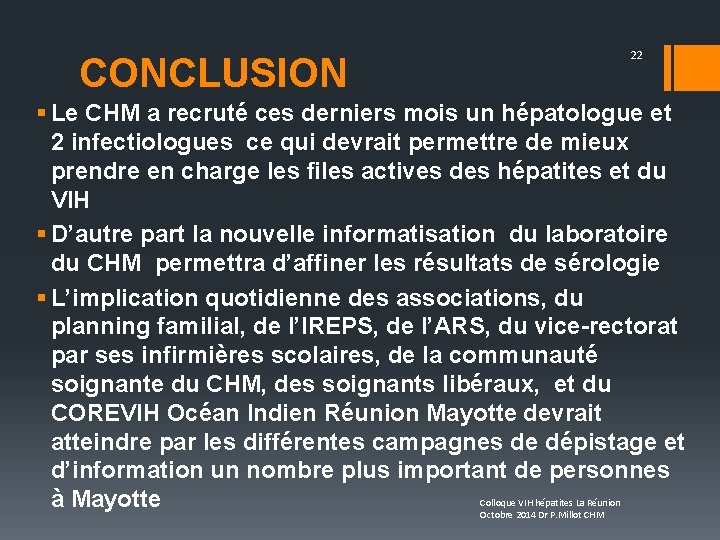 CONCLUSION 22 § Le CHM a recruté ces derniers mois un hépatologue et 2