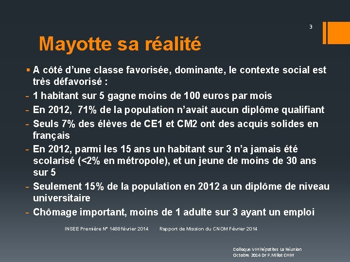 3 Mayotte sa réalité § A côté d’une classe favorisée, dominante, le contexte social