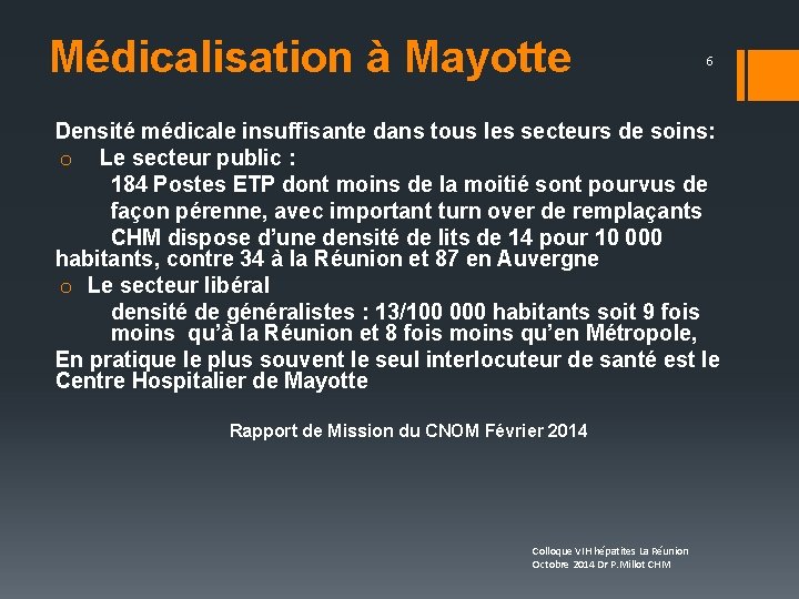 Médicalisation à Mayotte 6 Densité médicale insuffisante dans tous les secteurs de soins: o