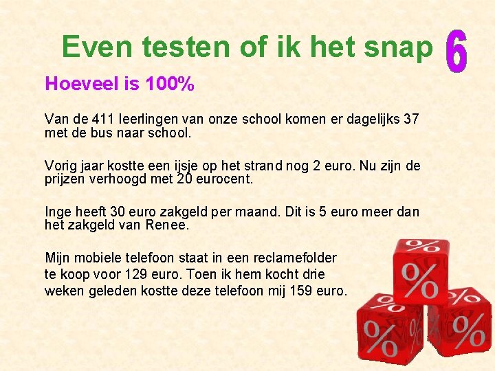 Even testen of ik het snap Hoeveel is 100% Van de 411 leerlingen van