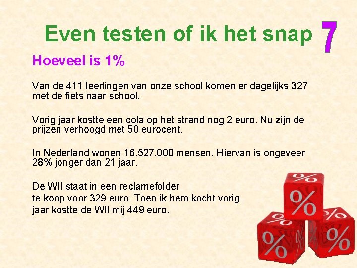 Even testen of ik het snap Hoeveel is 1% Van de 411 leerlingen van