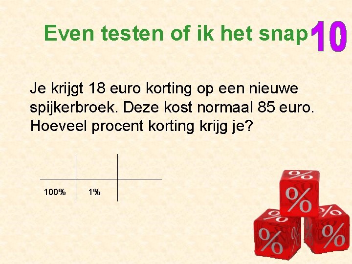 Even testen of ik het snap Je krijgt 18 euro korting op een nieuwe