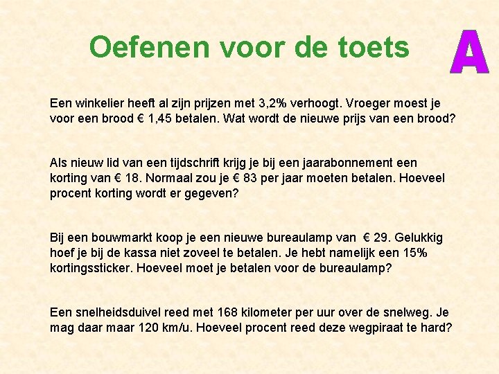 Oefenen voor de toets Een winkelier heeft al zijn prijzen met 3, 2% verhoogt.