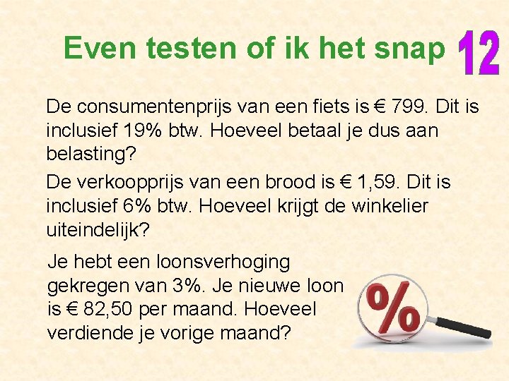 Even testen of ik het snap De consumentenprijs van een fiets is € 799.