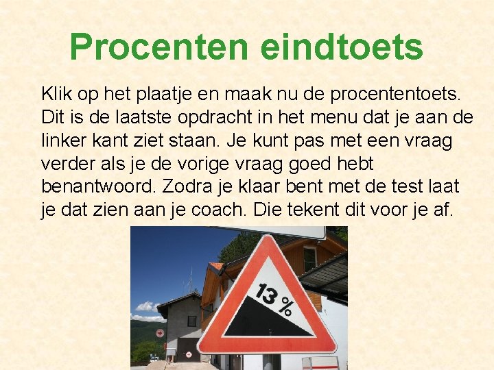 Procenten eindtoets Klik op het plaatje en maak nu de procententoets. Dit is de