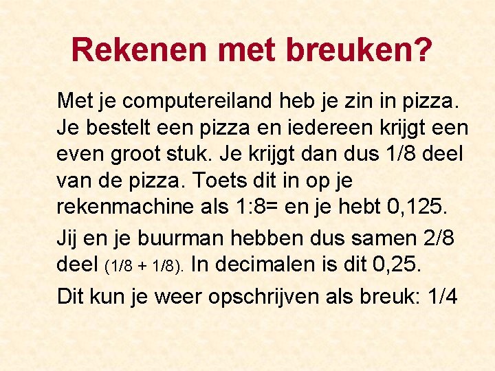 Rekenen met breuken? Met je computereiland heb je zin in pizza. Je bestelt een