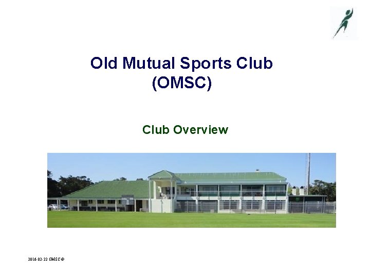 Old Mutual Sports Club (OMSC) Club Overview 2016 -02 -22 OMSC © 