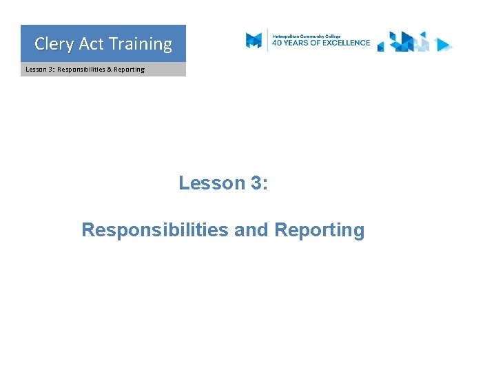 Clery Act Training Clery Lesson 3: Responsibilities & Reporting Lesson 3: Responsibilities and Reporting