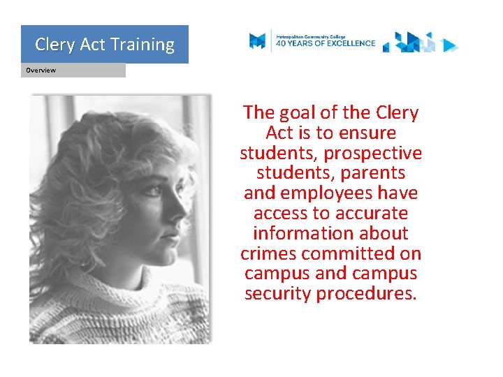 Clery Act Training Clery Overview The goal of the Clery Act is to ensure