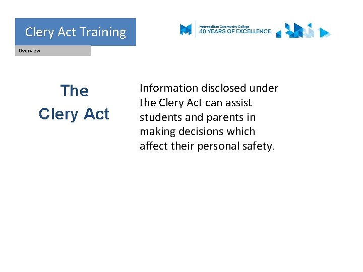 Clery Act Training Clery Overview The Clery Act Information disclosed under the Clery Act