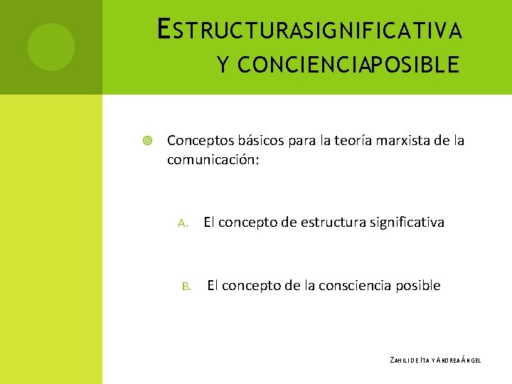 E STRUCTURASIGNIFICATIVA Y CONCIENCIAPOSIBLE Conceptos básicos para la teoría marxista de la comunicación: A.