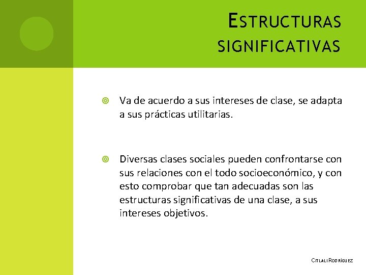 E STRUCTURAS SIGNIFICATIVAS Va de acuerdo a sus intereses de clase, se adapta a