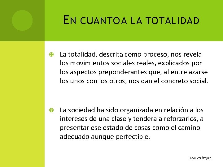 E N CUANTO A LA TOTALIDAD La totalidad, descrita como proceso, nos revela los