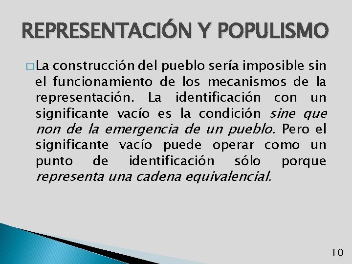 REPRESENTACIÓN Y POPULISMO � La construcción del pueblo sería imposible sin el funcionamiento de