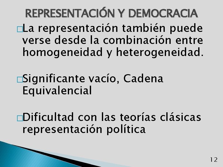 REPRESENTACIÓN Y DEMOCRACIA �La representación también puede verse desde la combinación entre homogeneidad y