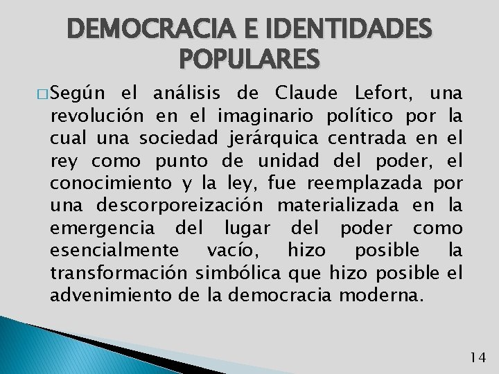 DEMOCRACIA E IDENTIDADES POPULARES � Según el análisis de Claude Lefort, una revolución en