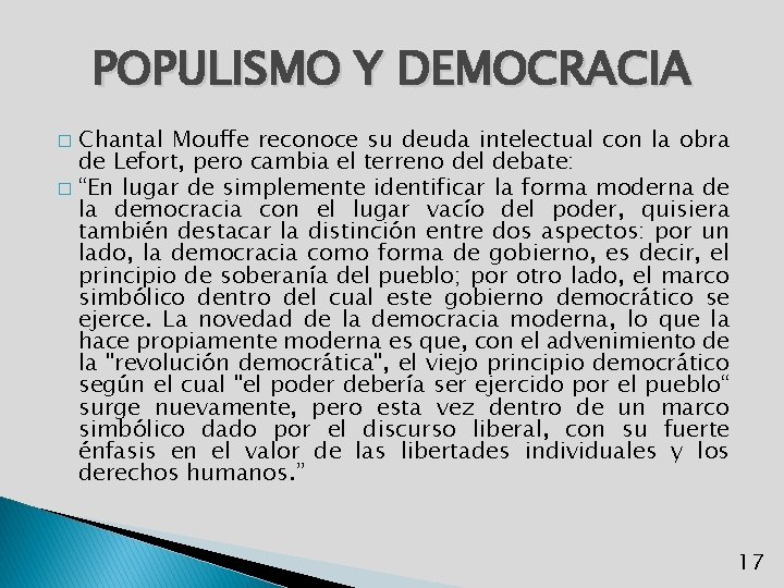 POPULISMO Y DEMOCRACIA Chantal Mouffe reconoce su deuda intelectual con la obra de Lefort,