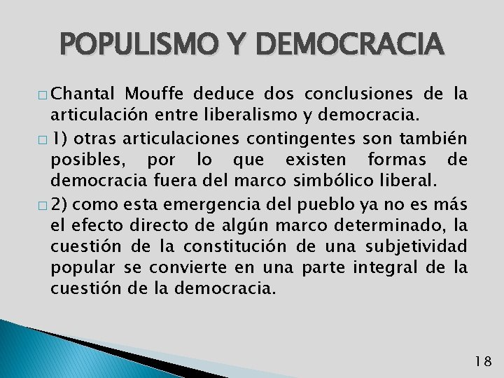 POPULISMO Y DEMOCRACIA � Chantal Mouffe deduce dos conclusiones de la articulación entre liberalismo