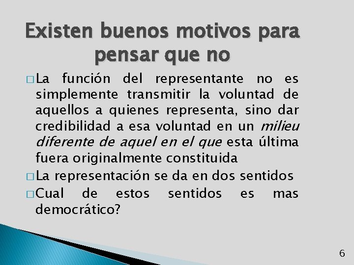 Existen buenos motivos para pensar que no � La función del representante no es