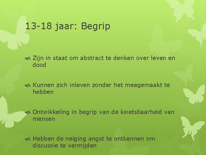 13 -18 jaar: Begrip Zijn in staat om abstract te denken over leven en