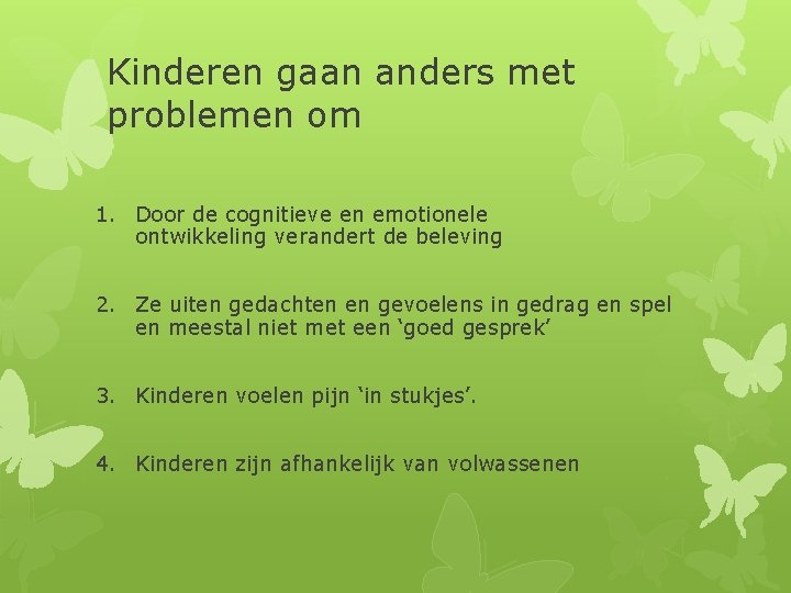 Kinderen gaan anders met problemen om 1. Door de cognitieve en emotionele ontwikkeling verandert