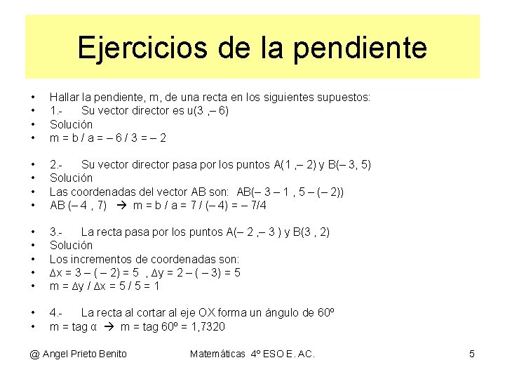 Ejercicios de la pendiente • • Hallar la pendiente, m, de una recta en Ejercicios de la pendiente • • Hallar la pendiente, m, de una recta en