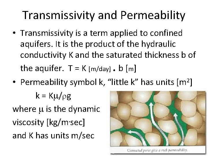 Transmissivity and Permeability • Transmissivity is a term applied to confined aquifers. It is