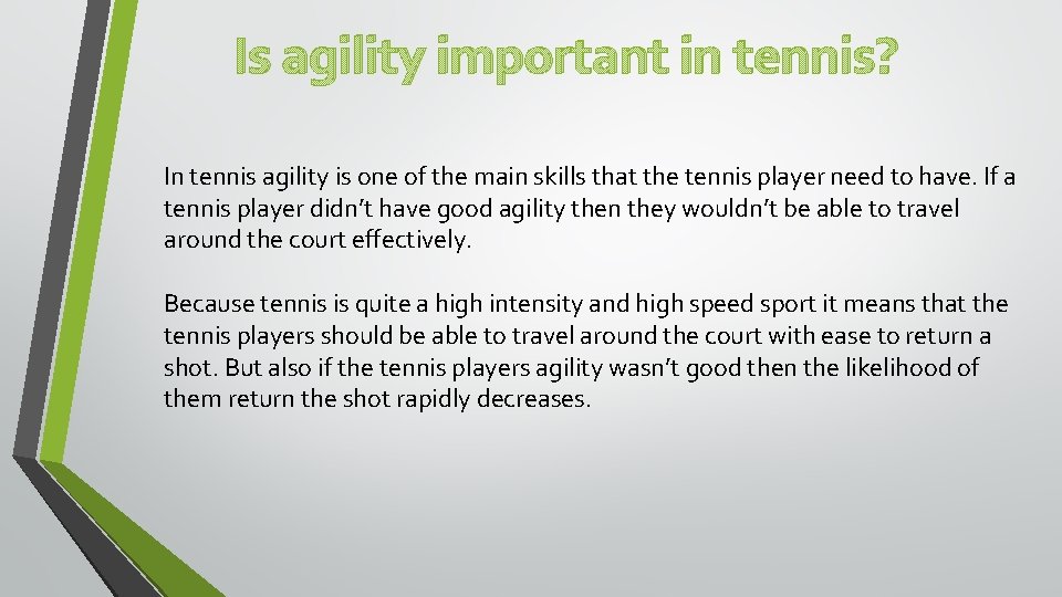 Is agility important in tennis? In tennis agility is one of the main skills