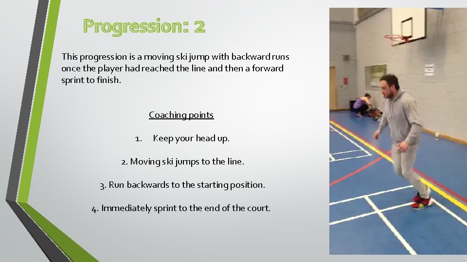 Progression: 2 This progression is a moving ski jump with backward runs once the