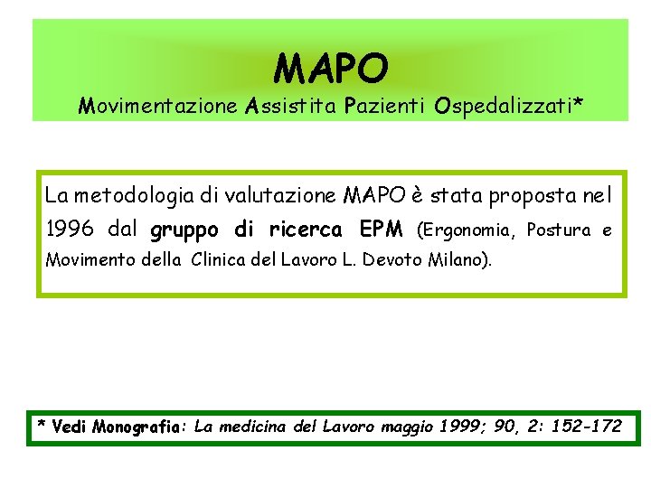 MAPO Movimentazione Assistita Pazienti Ospedalizzati* La metodologia di valutazione MAPO è stata proposta nel