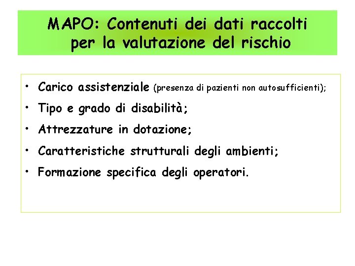 MAPO: Contenuti dei dati raccolti per la valutazione del rischio • Carico assistenziale (presenza