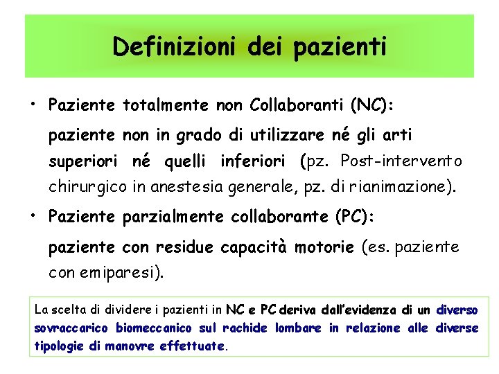 Definizioni dei pazienti • Paziente totalmente non Collaboranti (NC): paziente non in grado di Definizioni dei pazienti • Paziente totalmente non Collaboranti (NC): paziente non in grado di