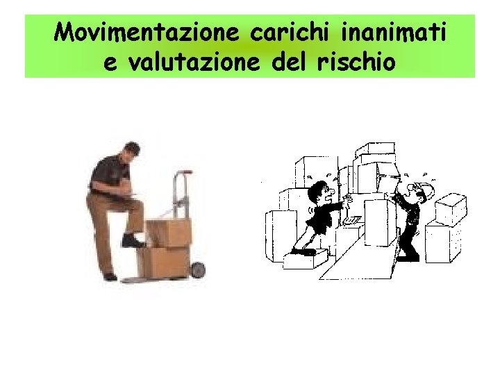 Movimentazione carichi inanimati e valutazione del rischio 