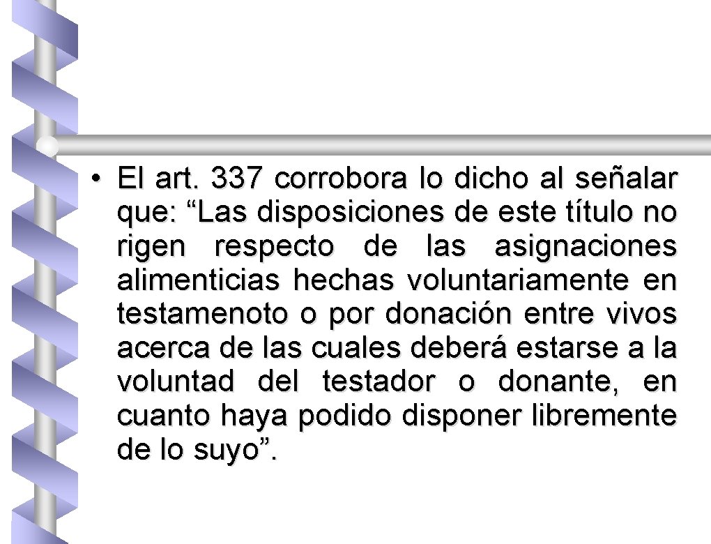  • El art. 337 corrobora lo dicho al señalar que: “Las disposiciones de