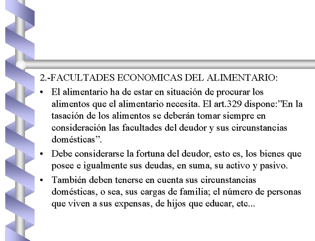 2. -FACULTADES ECONOMICAS DEL ALIMENTARIO: • El alimentario ha de estar en situación de